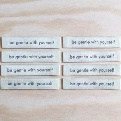 'be gentle with yourself' Premium Woven Labels
